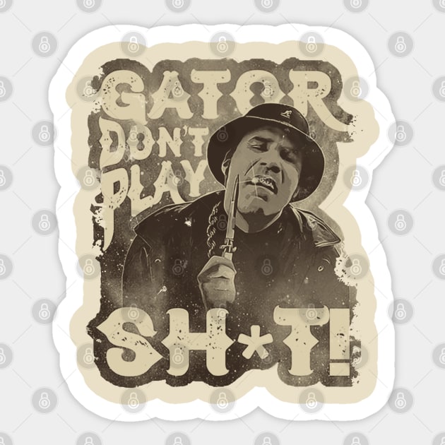 Gator Don't Play No Shit! - Retro Style Sticker by sgregory project